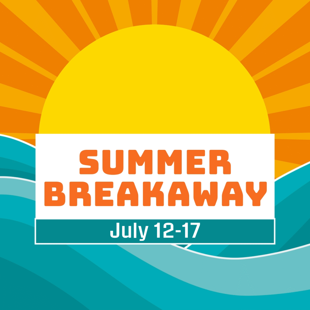 🌞 Youth Summer Breakaway - July 12-17, 2025